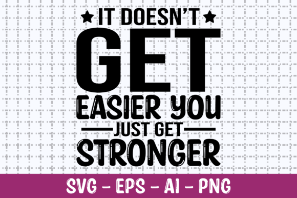 It Doesn t Get Easier You Just Get SVG Review