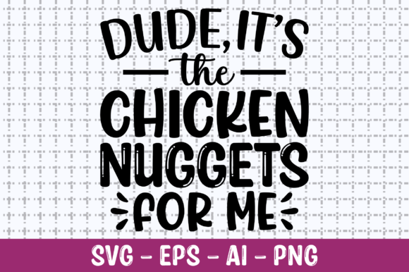 Review: It’s the Chicken Nuggets for Me SVG