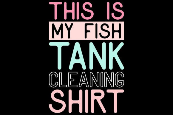 This Is My Fish Tank Cleaning Shirt Review